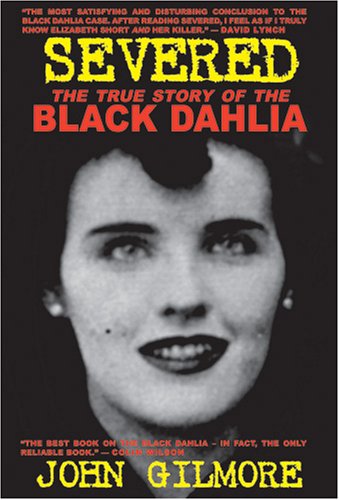 9781878923172: Severed: The True Story of the Black Dahlia Murder