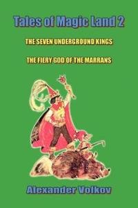 Beispielbild fr The seven underground kings ; and, The fiery god of the Marrans (Tales of magic land) Volkov, A zum Verkauf von Broad Street Books