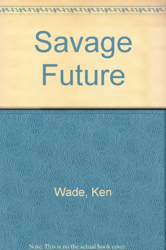 Beispielbild fr Savage Future zum Verkauf von Redux Books