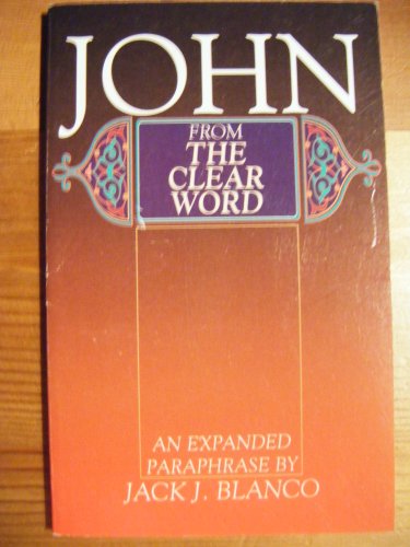 Beispielbild fr John (The Clear Word: An Expanded Paraphrase by Jack. J. Blanco)) zum Verkauf von Wonder Book