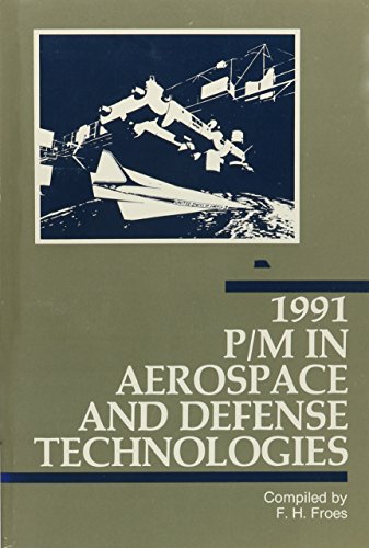 Stock image for 1991 P/m in Aerospace and Defense Technologies: Proceedings of the P/m in Aerospace and Defense Technologies Symposium Sponsored by the Metal Powder. for sale by J. HOOD, BOOKSELLERS,    ABAA/ILAB