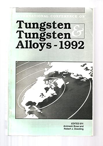 9781878954305: Tungsten & tungsten alloys, 1992: Proceedings of the First International Conference on Tungsten and Tungsten Alloys