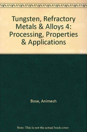 Imagen de archivo de Tungsten, Refractory Metals & Alloys 4: Processing, Properties & Applications a la venta por GuthrieBooks