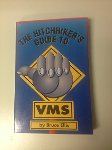 Stock image for The Hitchhiker's Guide to VMS: An Unsupported-Undocumented-Can-Go-Away-At-Any-Time Feature of VMS for sale by ThriftBooks-Dallas