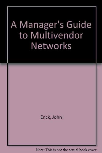 A Manager's Guide to Multivendor Networks (9781878956033) by John Enck