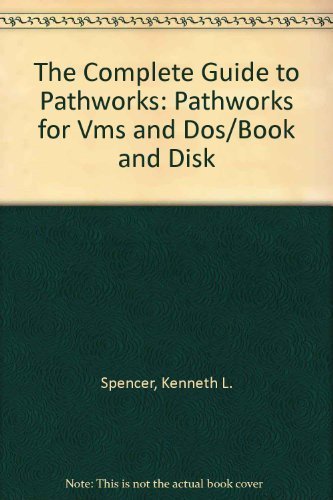 Stock image for The Complete Guide to Pathworks: Pathworks for Vms and Dos/Book and Disk for sale by dsmbooks