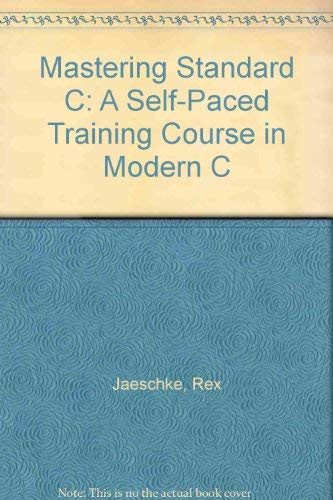 Beispielbild fr Mastering Standard C: A Self-Paced Training Course in Modern C zum Verkauf von ThriftBooks-Dallas