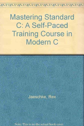 Stock image for Mastering Standard C: A Self-Paced Training Course in Modern C for sale by ThriftBooks-Dallas