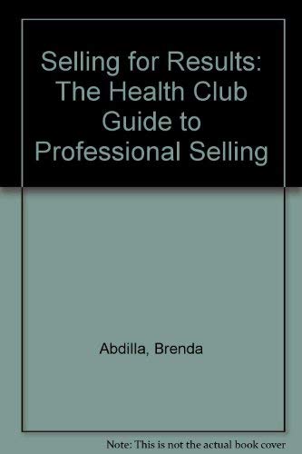 Beispielbild fr Selling for Results: The Health Club Guide to Professional Selling zum Verkauf von Black and Read Books, Music & Games