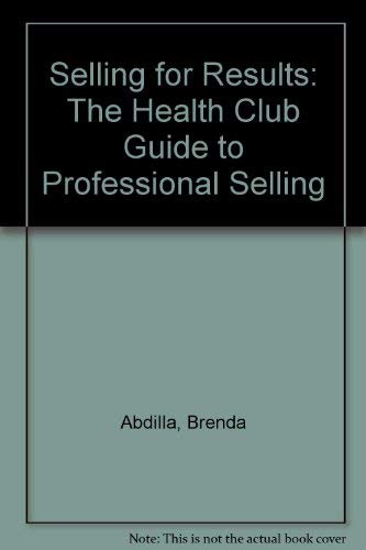 9781878956651: Selling for Results: The Health Club Guide to Professional Selling