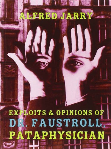 9781878972071: Exploits And Opinions Of Dr. Faustroll, Pataphysician: A Neo-Scientific Novel