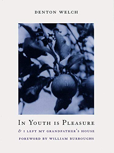In Youth Is Pleasure: & I Left My Grandfather's House - Welch, Denton