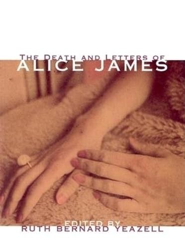 9781878972200: The Death And Letters Of Alice James: Selected Correspondence
