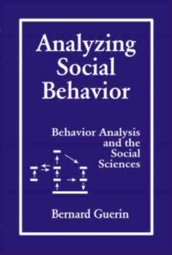 Beispielbild fr Analyzing Social Behavior : Behavior Analysis and the Social Sciences zum Verkauf von Better World Books