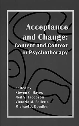 Beispielbild fr Acceptance and Change: Content and Context in Psychotherapy zum Verkauf von ThriftBooks-Dallas