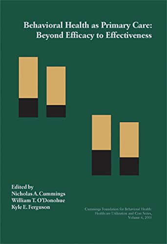 9781878978455: Behavioral Health as Primary Care: Beyond Efficacy to Effectiveness: A Report of the Third Reno Conference on the Integration of Behavioral Health in ... (Healthcare Utilization and Cost Series)