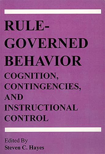 9781878978486: Rule-Governed Behavior: Cognition, Contingencies, and Instructional Control