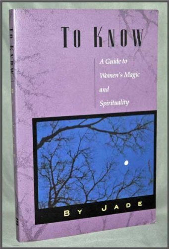 Stock image for To Know: A Guide to Women's Magic and Spirituality for sale by ThriftBooks-Dallas