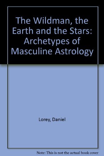 Beispielbild fr The Wildman, the Earth and the Stars: An Astrology of Masculine Archietypes zum Verkauf von ThriftBooks-Dallas