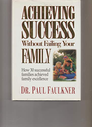 Beispielbild fr Achieving Success Without Failing Your Family zum Verkauf von Karl Books