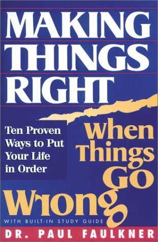 Beispielbild fr Making Things Right: When Things Go Wrong : Ten Proven Ways to Put Your Life in Order zum Verkauf von Once Upon A Time Books