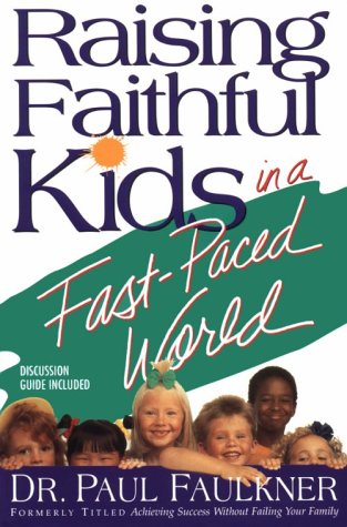 9781878990525: Raising Faithful Kids in a Fast-Paced World