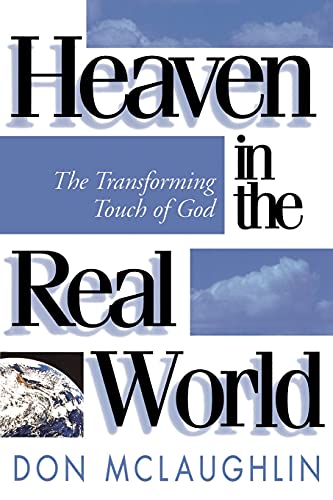 Stock image for Heaven in the Real World: The Transforming Touch of God for sale by HPB Inc.