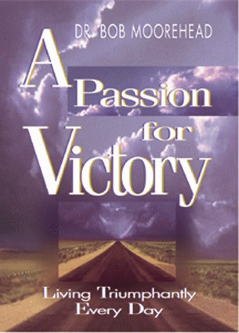 Beispielbild fr A Passion for Victory: Living Triumphantly Every Day zum Verkauf von Irish Booksellers