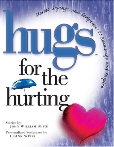 Beispielbild fr Hugs for the Hurting: Stories, Sayings, and Scriptures to Encourage and Inspire zum Verkauf von SecondSale