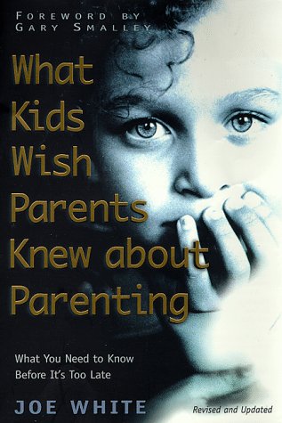 Stock image for What Kids Wish Parents Knew About Parenting: What You Need to Know Before Its Too Late for sale by SecondSale