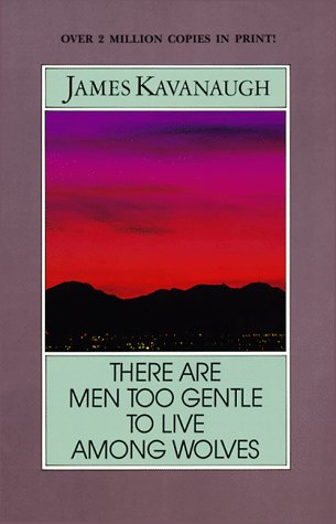 Stock image for There Are Men Too Gentle to Live Among Wolves for sale by Books of the Smoky Mountains