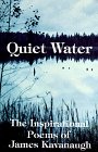 Imagen de archivo de Quiet Water: The Inspirational Poems of James Kavanaugh a la venta por Books of the Smoky Mountains