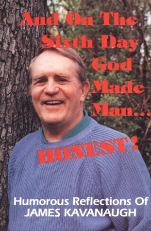 Beispielbild fr And on the Sixth Day God Created Man.Honest!: Humorous Poetry of James Kavanaugh zum Verkauf von ThriftBooks-Atlanta