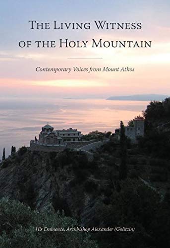 Beispielbild fr The Living Witness of the Holy Mountain: Contemporary Voices from Mount Athos zum Verkauf von Front Cover Books
