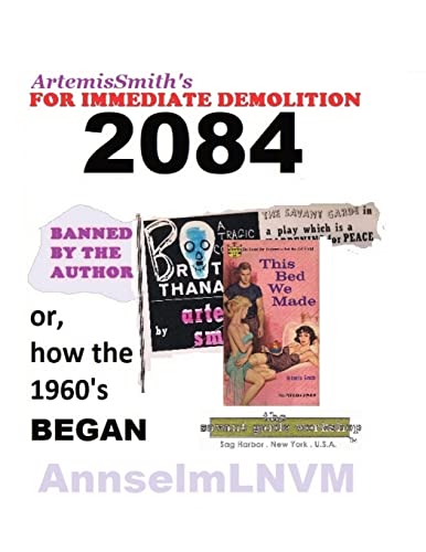 Stock image for ArtemisSmiths FOR IMMEDIATE DEMOLITION 2084: (or, How the 1960s Began .) for sale by Big River Books