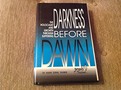 Darkness Before Dawn: The Holocaust and growth through suffering (9781878999122) by Rabbi Ezriel Tauber