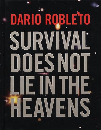Stock image for Dario Robleto: Survival Does Not Lie In The Heavens for sale by HPB-Ruby