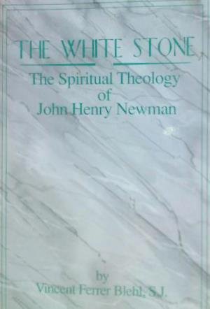 Imagen de archivo de The White Stone: The Spiritual Theology of John Henry Newman a la venta por Versandantiquariat Felix Mcke