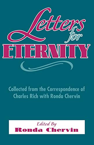 Beispielbild fr Letters For Eternity:: Collected from the Correspondence of Charles Rich with Ronda Chervin, 1985-1993. zum Verkauf von OUT-OF-THE-WAY BOOKS