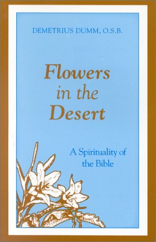 Beispielbild fr Flowers in the Desert: : A Spirituality of the Bible zum Verkauf von Better World Books