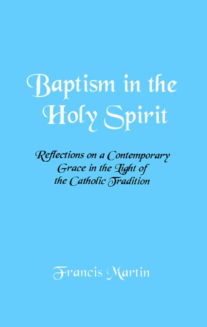 Imagen de archivo de Baptism in the Holy Spirit: Reflections on a Contemporary Grace in the Light of the Catholic Tradition a la venta por Nelsons Books