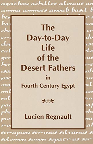 Beispielbild fr The Day-to-Day Life of the Desert Fathers In Fourth-Century Egypt zum Verkauf von THE SAINT BOOKSTORE