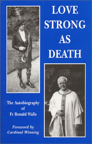 Love Strong as Death: The Autobiography of F. Ronald Walls. (9781879007413) by Walls, Ronald