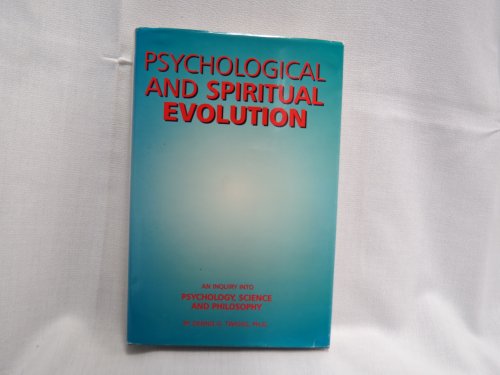 Psychological and Spiritual Evolution: An Inquiry into Depth Psychology, Science and Philosophy - Dennis G. Twiggs