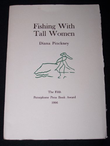 Fishing With Tall Women. The Fifth Persephone Press Book Award. 1996.