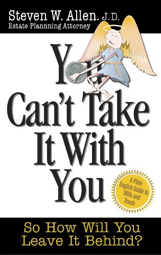 Imagen de archivo de You Can't Take It With You, So How Will You Leave It Behind? a la venta por -OnTimeBooks-