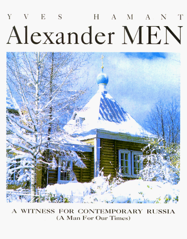 9781879038127: Alexander Men: A Witness for Contem: A Witness for Contemporary Russia (A Man of Our Times)