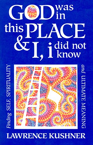 Imagen de archivo de God Was in This Place & I, i Did Not Know: Finding Self, Spirituality and Ultimate Meaning a la venta por Books From California