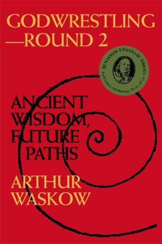 Godwrestlingâ€• Round 2: Ancient Wisdom, Future Paths (9781879045453) by Waskow, Rabbi Arthur O.