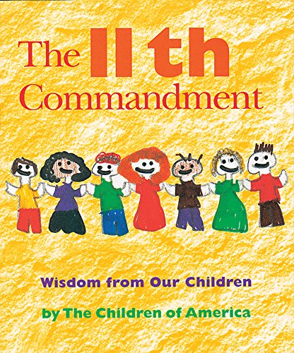 Stock image for The Eleventh Commandment : Wisdom from Our Children for sale by Better World Books